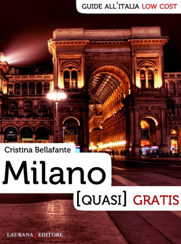 Milano (quasi) gratis di Cristina Bellafante Laurana editore